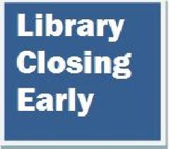 Library Closing Early